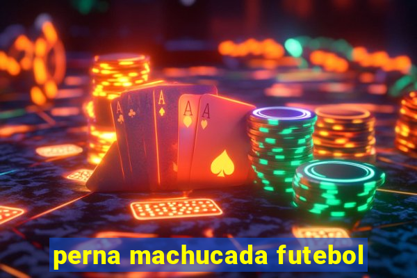 perna machucada futebol